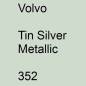 Preview: Volvo, Tin Silver Metallic, 352.